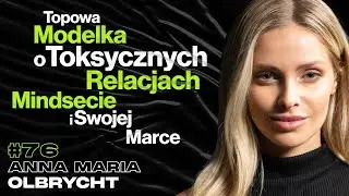 Topowa Modelka o Toksycznych Związkach. Mindset, Własna Marka, USA - ft. Anna Maria Olbrycht #76