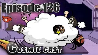 We Just Argue In This One - Cosmic Cast 