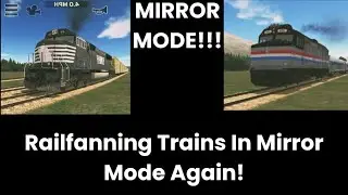 Railfanning Trains In Mirror Mode Again! (Train & Rail Yard Simulator)