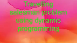 Travelling salesman problem using Dynamic programming