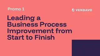 Leading a Business Process Improvement from Start to Finish - Promo 3