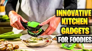 Top 10 Innovative Kitchen Gadgets for Foodies