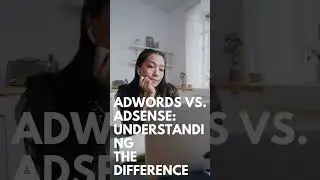 AdWords vs. Adsense: Understanding the Difference