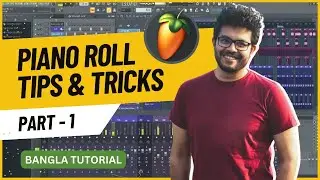FL Studio Piano Roll - Tips & Tricks | Part 1 | Bangla Tutorial