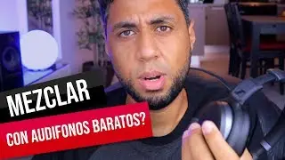 Por que MEZCLO MEJOR con AUDIFONOS BARATOS? || Martes de Mentor