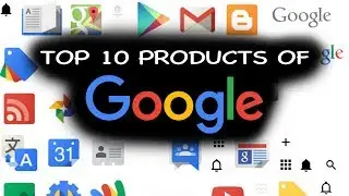 Top 10 Google Products Of 2018 | Popular And Best Of Google Products Of 2018