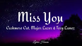 Cashmere Cat, Major Lazer & Tory Lanez - Miss You (Lyrics)