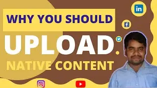 Why You Should Upload More Native Content on Social Media in 2021