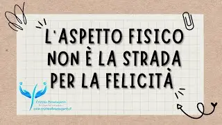 L'aspetto fisico non è la strada per la felicità