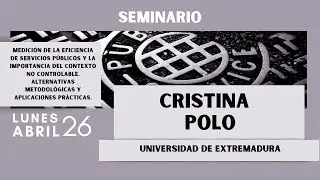 Seminario Cristina Polo: Medición de la eficiencia de servicios públicos y contextos no controlables