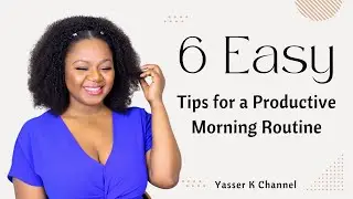 6 Easy Tips for Productive Morning Routine | Yasser K