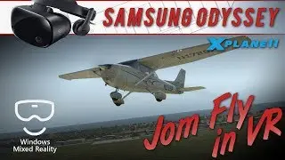 Jom Fly in VR - X-Plane 11 on Samsung Odyssey (Windows Mixed Reality)