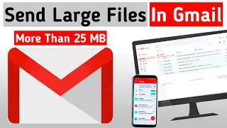 How To Send Large File In Gmail More Than 25MB | Send Large Files By Email