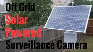 Remote Solar Powered Surveillance Camera System - Completely Off Grid & Updated for 2020