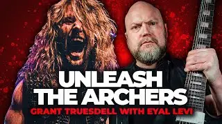 UNLEASH THE ARCHERS (Grant Truesdell) | EP 153