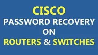 CISCO PASSWORD RECOVERY ON ROUTERS & SWITCHES