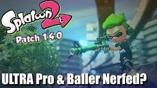 Splatoon 2 - Long Range Super Buff & Baller is weaker? (Splatoon 2 Patch Notes 1.4.0)