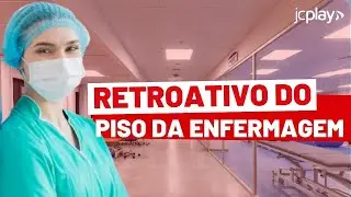 PISO SALARIAL DA ENFERMAGEM: Saiba como será feito o PAGAMENTO RETROATIVO