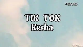 Kesha- Tik tok ( lyrics)