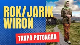 Rok/Jarik Wiron: Cara Membuat Tanpa Dipotong (Tutorial Terbaik)