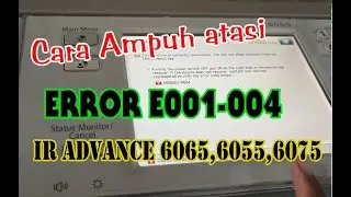 Cara Mengatasi Error E00001-0004 Pada Mesin Fotocopy Canon IR Advance 6065, 6075, 6055
