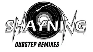 Shayning - Dubstep Remixes