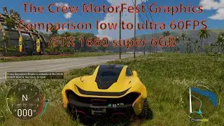 The Crew Motorfest Closed Beta Graphics comparison Gtx 1660 6gb amp low to ultra settings 60fps
