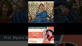 Gurukula Lesson - Prof .Nagamani Srinath -  Part 2