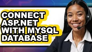 How to Connect Asp.net with Mysql Database - Easy Guide