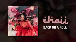 CHAII - BACK ON A ROLL (OFFICIAL VISUALISER)