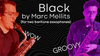 BLACK for two Baritone Saxophones | Marc Mellits | performed by Johnny Selmer & David Cortez