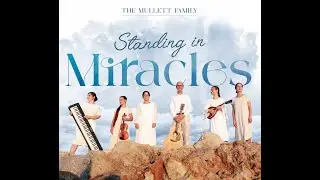 Standing in Miracles-A Mullett Family Lyric Video
