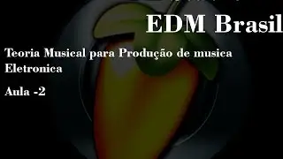 Teoria Musical Voltada Para Musica Eletronica [2/3]