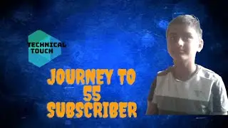 Journey to 55 subscriber Part 2