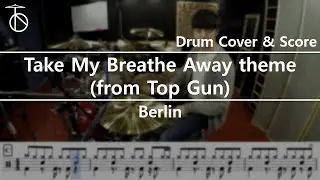 Berlin - Take My Breathe Away theme(from Top Gun) Drum Cover,Drum Sheet,Score,Tutorial.Lesson