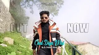 Chal Diya Mai || Official Music Video || Dr. Prakash Verma || Young Seaz