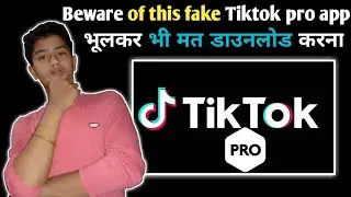 | Beware of Tiktok Pro App |