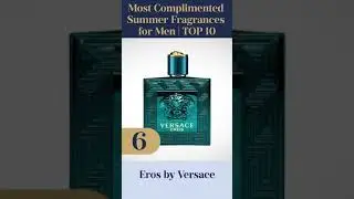 Top 10 Most Complimented Fragrances for Men (Summer Edition) 