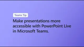 Make presentations more accessible with PowerPoint Live in Microsoft Teams