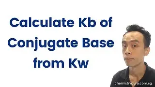 Calculate Kb of Conjugate Base from Kw