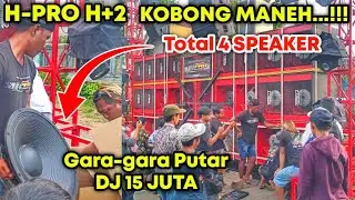 H-PRO H+2 KOBONG MANEH...‼️Akibat putar DJ 15 JUTA