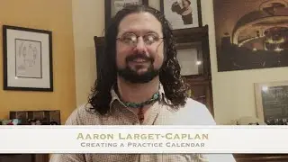 Tutorial – Using A Practice Calendar, Aaron Larget Caplan