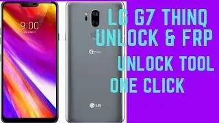 LG G7ThinQ unlock & frp one click unlock tool