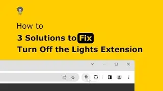 🔵Is Your Turn Off the Lights Browser Extension not working flawlessly? 3 SOLUTIONS