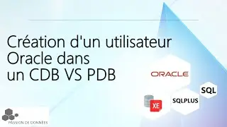 Création d'un utilisateur Oracle dans un CDB VS PDB