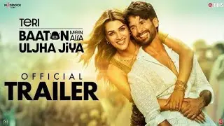 Teri Baaton Mein Aisa Uljha Jiya | OfficialTrailer | Shahid Kapoor & Kriti Sanon #trailer #official