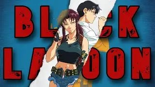 the Beauty and Badassery of Black Lagoon