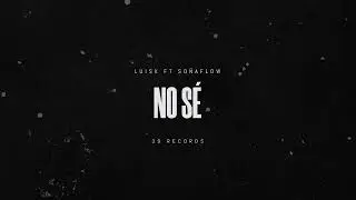 No sé LuisK Ft Soñaflow