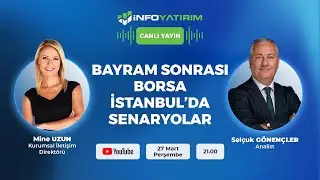 Bayram Sonrası Borsa İstanbul’da Senaryolar | Selçuk Gönençler Yorumluyor | İnfo Yatırım