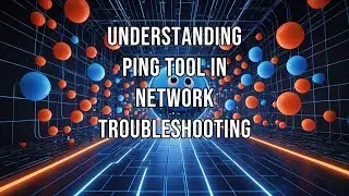 Understanding Ping Tool in Network Troubleshooting